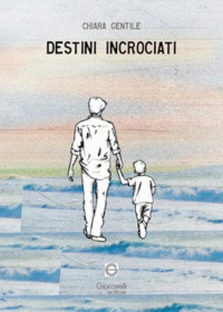 Destini incrociati Chiara Gentile