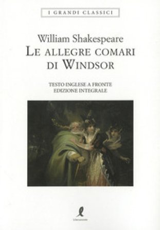 Le allegre comari di Windsor. Testo inglese a fronte. Ediz. integrale William Shakespeare
