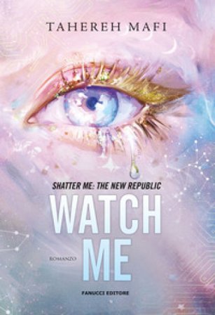 Watch me. Shatter me: the New Republic. Vol. 1 Tahereh Mafi