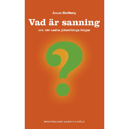 Vad Är Sanning Och 100 Andra Jätteviktiga Frågor 9789197897310