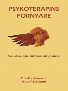 Psykoterapins förnyare : samtal om systemiskt förändringsarbete