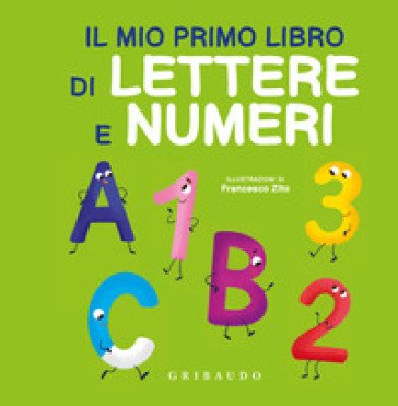 Il mio primo libro di lettere e numeri. Ediz. a colori Francesco Zito