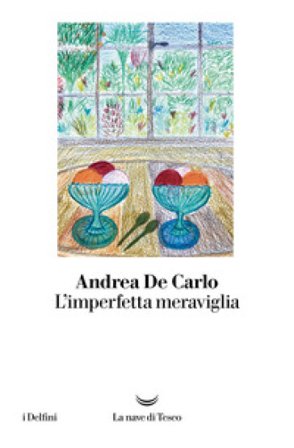 L'imperfetta meraviglia Andrea De Carlo
