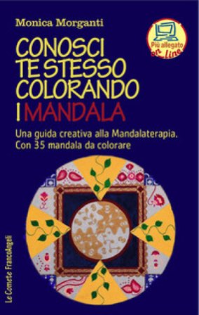 Conosci te stesso colorando i mandala. Una guida creativa alla mandalaterapia. Con 35 mandala da colorare. Con Contenuto digitale per accesso online 