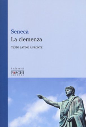 La clemenza. Testo latino a fronte Lucio Anneo Seneca