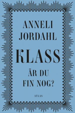 Klass - är du fin nog? - Bok av Annelie Jordahl - Inbunden