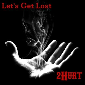 Let's get lost 2Hurt