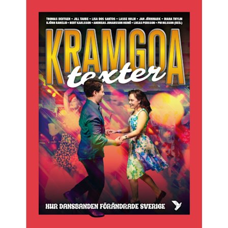Kramgoa texter : hur dansbanden förändrade Sverige (inbunden)