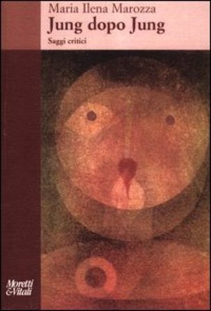 Jung dopo Jung. Saggi critici M. Ilena Marozza