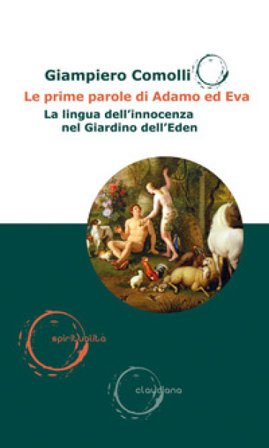 Le prime parole di Adamo ed Eva. La lingua dell'innocenza nel Giardino dell'Eden Giampiero Comolli