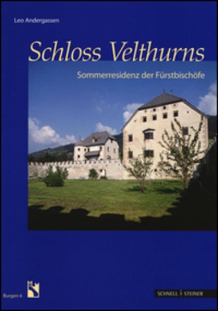 Schloss Velthurns. Sommerresidenz der Furstbischofe. Ediz. illustrata Leo Andergassen