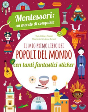 Il mio primo libro dei popoli del mondo. Montessori Chiara Piroddi