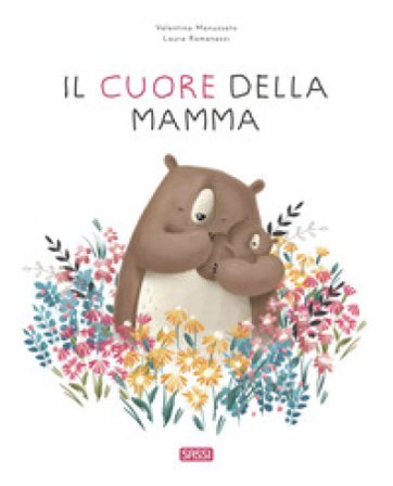 Il cuore della mamma. Ediz. a colori Laura Romanazzi