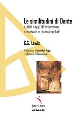 Le similitudini di Dante. E altri saggi di letteratura medievale e rinascimentale C. S. Lewis