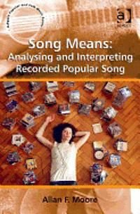 Song means: Analysing and interpreting recorded popular song, ISBN: 9781409438021