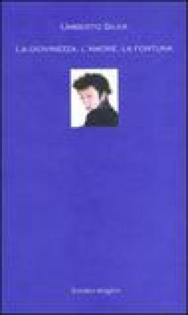 La giovinezza, l'amore, la fortuna Umberto Silva