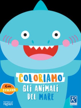 Coloriamo gli animali del mare. Con stickers Silvia Raga