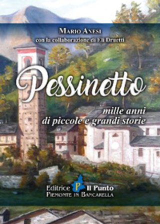 Pessinetto. Mille anni di piccole e grandi storie Mario Anesi