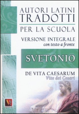 Vite dei Cesari-De vita Caesarum. Testo latino a fronte. Ediz. integrale Caio Tranquillo Svetonio