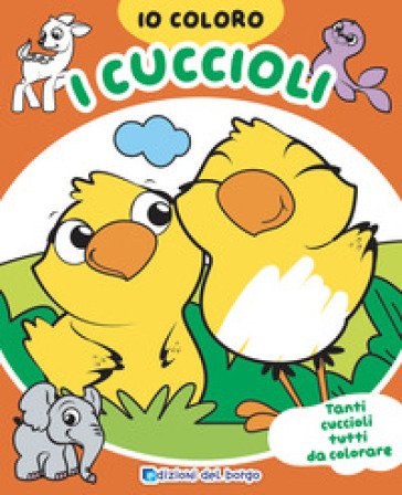 I cuccioli. Io coloro. Ediz. a colori Ilaria Ambrosini