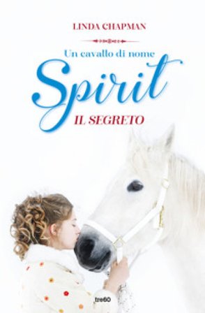 Un cavallo di nome Spirit. Il segreto Linda Chapman