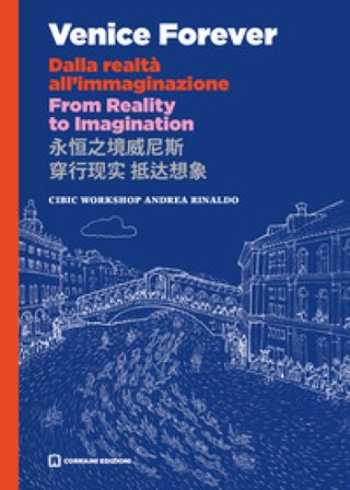 Venice forever. Dalla realtà all'immaginazione CIBIC .