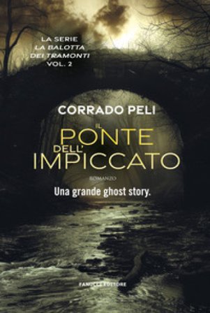 Il ponte dell'impiccato. La balotta dei tramonti. Vol. 2 Corrado Peli
