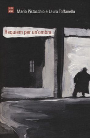 Requiem per un'ombra Mario Pistacchio