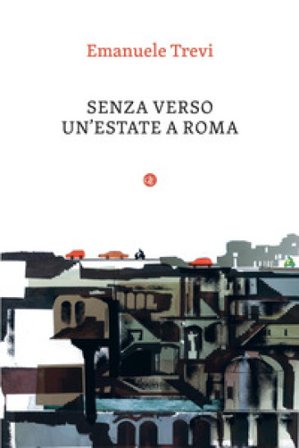 Senza verso. Un'estate a Roma Emanuele Trevi
