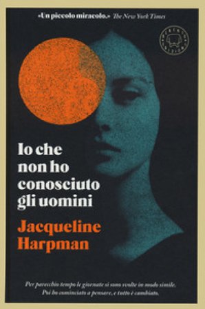 Io che non ho conosciuto gli uomini Jacqueline Harpman
