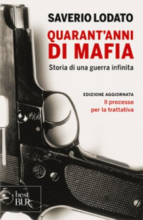 Quarant'anni di mafia. Storia di una guerra infinita Saverio Lodato