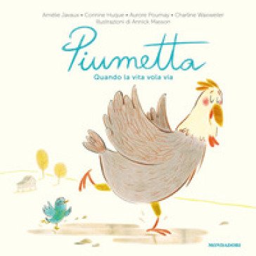 Piumetta. Quando la vita vola via. Ediz. a colori Amélie Javaux