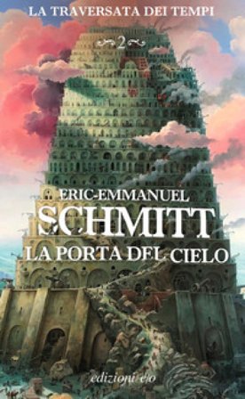La porta del cielo. La traversata dei tempi. Vol. 2 Eric-Emmanuel Schmitt