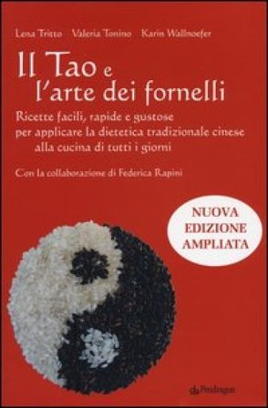 Il Tao e l'arte dei fornelli. Ricette facili, rapide e gustose per applicare la dietetica tradizionale cinese alla cucina di tutti i giorni Lena 