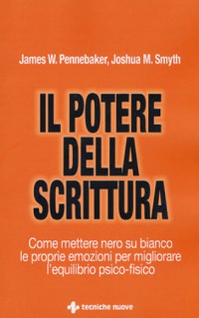 Il potere della scrittura. Come mettere nero su bianco le proprie emozioni per migliorare l'equilibrio psico-fisico James W. Pennebaker