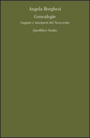 Genealogie. Saggi e interpreti del Novecento Angela Borghesi