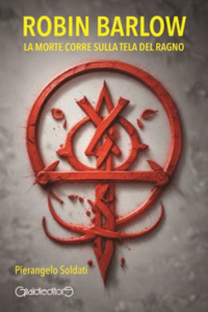 Robin Barlow. La morte corre sulla tela del ragno Pierangelo Soldati
