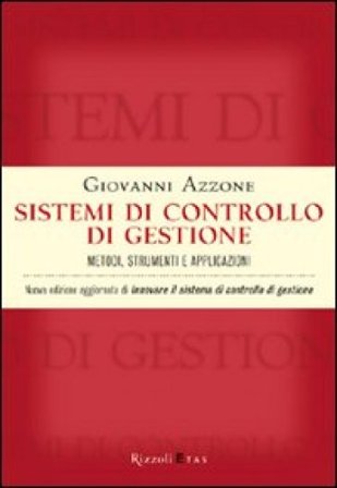 Sistemi di controllo di gestione. Metodi, strumenti e applicazioni Giovanni Azzone