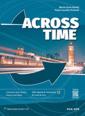 Across Time. Literature and culture history and ideas. Per le Scuole superiori Maria Carla Gambi