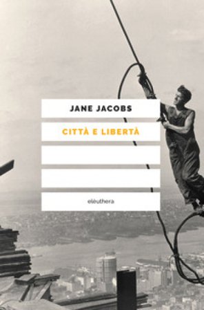 Città e libertà Jane Jacobs