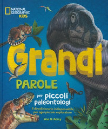 Grandi parole per piccoli paleontologi. Ediz. a colori Lisa M. Gerry