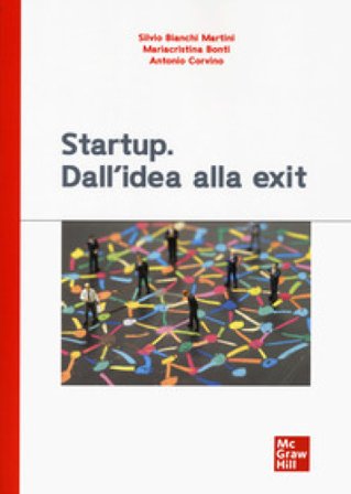 Startup. Dall'idea alla exit Silvio Bianchi Martini