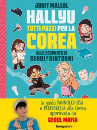 Hallyu. Tutti pazzi per la Corea. Alla scoperta di Seoul e dintorni. Ediz. a colori Judit Mallol