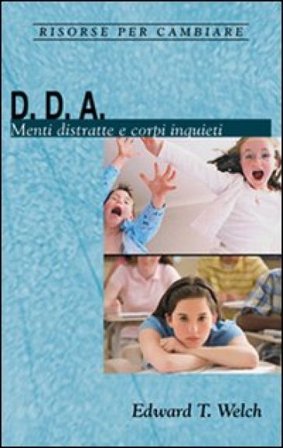 D. D. A. Menti distratte e corpi inquieti Edward T. Welch