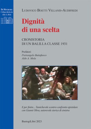 Dignità di una scelta. Cronistoria di un balilla classe 1931 Ludovico Boetti Villanis-audifredi