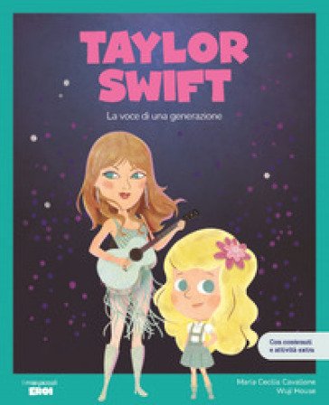Taylor Swift. La voce di una generazione. Con contenuti e attività extra. Ediz. a colori. Con Poster Maria Cecilia Cavallone