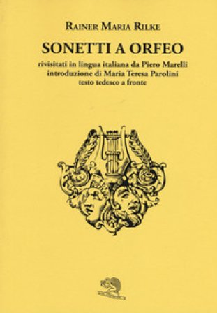 Sonetti a Orfeo. Testo tedesco a fronte. Ediz. bilingue Rainer Maria Rilke