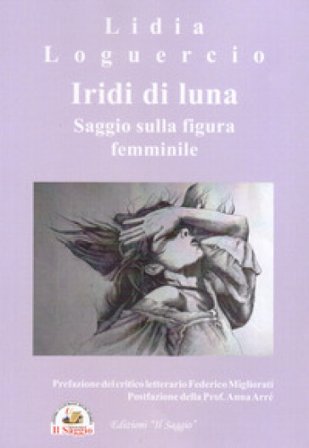Iridi di luna. Saggio sulla figura femminile Lidia Loguercio