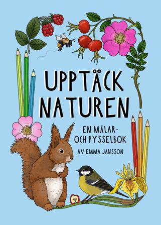 Upptäck naturen : en målar- och pysselbok - Bok av Emma Jansson - Häfte