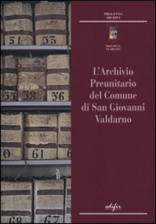 L'archivio preunitario di San Giovanni Valdarno